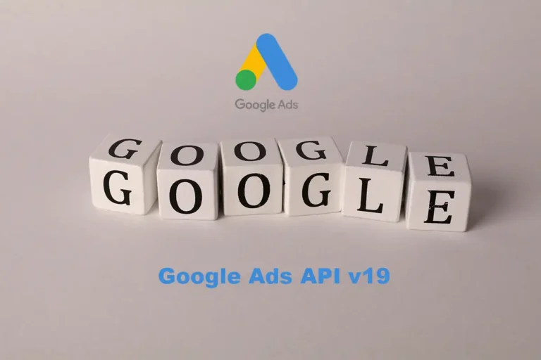 Google Ads API v19 Sürümünü Duyurdu